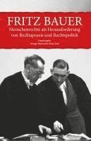 bokomslag Fritz Bauer. Menschenrechte als Herausforderung von Rechtspraxis und Rechtspolitik