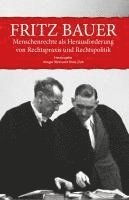 Fritz Bauer. Menschenrechte als Herausforderung von Rechtspraxis und Rechtspolitik 1