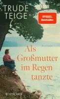 Trude Teige - Als Großmutter im Regen tanzte, Inbunden