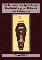 bokomslag Die hermetischen Symbole und ihre Beziehung zur Alchemie und Freimaurerei