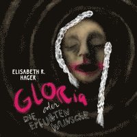 Gloria oder die erfüllten Wünsche