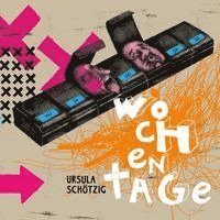 Ursula Schötzig - Wochentage, Häftad