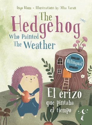 bokomslag The Hedgehog Who Painted the Weather - El erizo que pintaba el tiempo