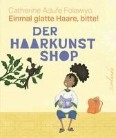 Catherine Folawiyo - Der Haarkunstshop - Einmal glatte Haare, bitte!, Inbunden