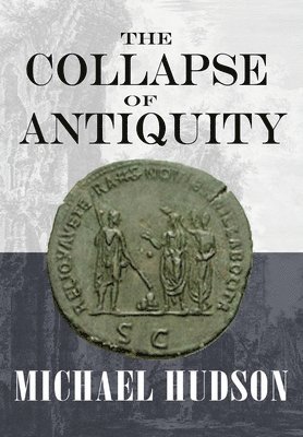 Michael Hudson - Collapse of Antiquity, Häftad