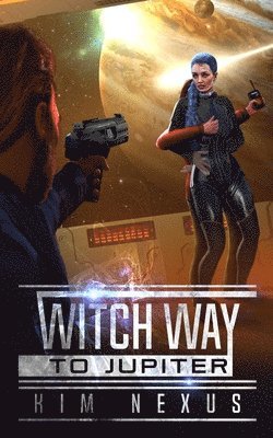 Kim Nexus - Witch Way to Jupiter, Häftad