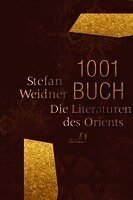 Stefan Weidner - 1001 Buch. Die Literaturen des Orients, Inbunden