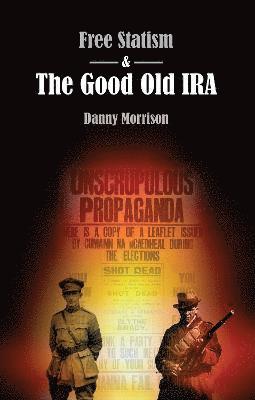Danny Morrison - Free Statism and the Good Old IRA, Häftad