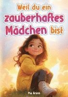 Weil du ein zauberhaftes Mädchen bist 1