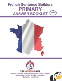 bokomslag French Sentence Builders - ANSWER BOOKLET - PRIMARY - Part 1