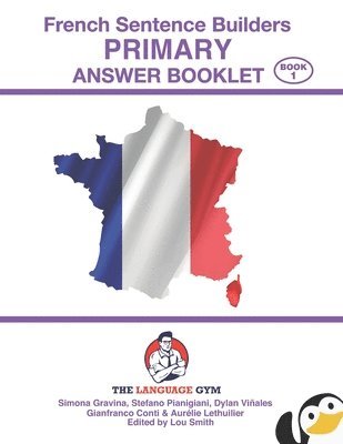 French Sentence Builders - ANSWER BOOKLET - PRIMARY - Part 1 1