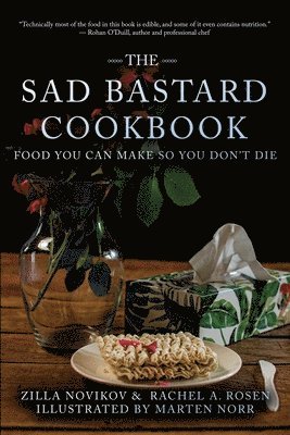 Zilla Novikov, Rachel A Rosen - Sad Bastard Cookbook, Häftad