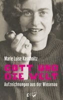 Marie Luise Kaschnitz, Rainer Weiss - Gott und die Welt, Inbunden