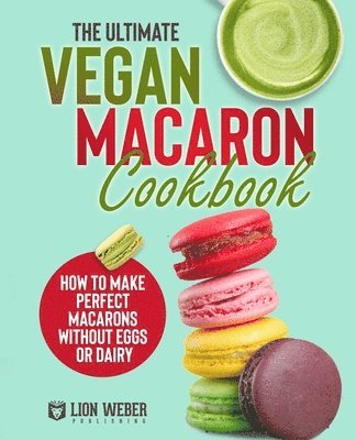 The Ultimate Vegan Macaron Cookbook 1