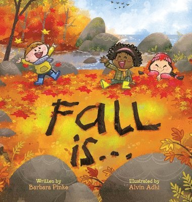 Barbara Pinke - Fall is... An Early Reader Book for Toddlers and Kids, Inbunden