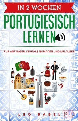 In 2 Wochen Portugiesisch lernen - Portugiesisch fr Anfnger, Digitale Nomaden und Urlauber 1