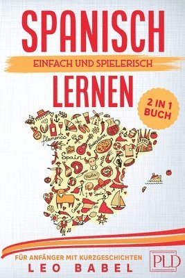bokomslag Spanisch einfach und spielerisch lernen - das 2 in 1 Buch für Anfänger mit 15 zweisprachigen Kurzgeschichten