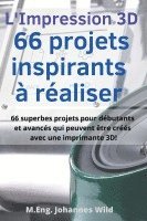 bokomslag L'Impression 3D 66 projets inspirants  raliser