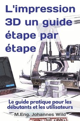 L'impression 3D un guide tape par tape 1