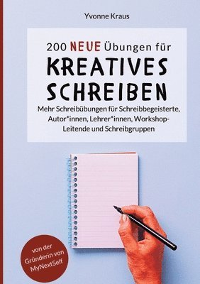 bokomslag 200 neue Übungen für kreatives Schreiben: Mehr Schreibübungen für Schreibbegeisterte, Autor*innen, Lehrer*innen, Workshop-Leitende und Schreibgruppen