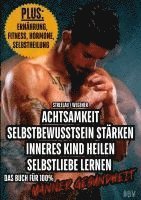 bokomslag Achtsamkeit - Selbstbewusstsein stärken - Inneres Kind heilen - Selbstliebe lernen - PLUS: Ernährung, Fitness, Hormone, Selbstheilung