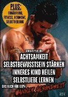 Achtsamkeit - Selbstbewusstsein stärken - Inneres Kind heilen - Selbstliebe lernen - PLUS: Ernährung, Fitness, Hormone, Selbstheilung