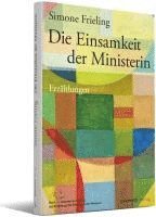 Simone Frieling - Die Einsamkeit der Ministerin, Häftad