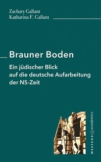 bokomslag Brauner Boden: Ein jüdischer Blick auf die deutsche Aufarbeitung der NS-Zeit