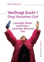 bokomslag VerDragt Euch! / Drag Yourselves out!: Lavendel, Rosen und Feuer / Lavender, Red and Fire