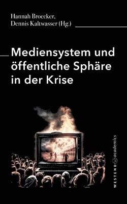 Hannah Broecker, Dennis Kaltwasser - Mediensystem und öffentliche Sphäre in der Krise, Häftad