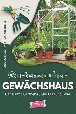 bokomslag Gartenzauber Gewächshaus
