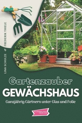 bokomslag Gartenzauber Gewachshaus