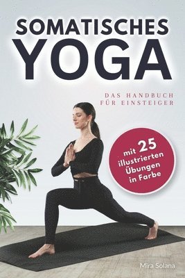 Mira Solana - Somatisches Yoga - das Handbuch für Einsteiger, Häftad