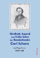 bokomslag Kindheit, Jugend und frühe Jahre des Revolutionärs Carl Schurz
