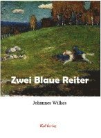 Johannes Wilkes - Zwei Blaue Reiter, Inbunden