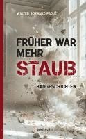 Walter Schwarz-Paqué - Früher war mehr Staub, Inbunden