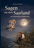 Johannes Dillinger - Sagen aus dem Saarland mit historischem Kommentar, Inbunden