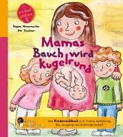 Regina Masaracchia, Ute Taschner - Mamas Bauch wird kugelrund - Das Kindersachbuch zum Thema Aufklärung, Sex, Zeugung und Schwangerschaft, Häftad