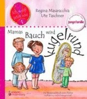 bokomslag Mamas Bauch wird kugelrund - Das Kindersachbuch zum Thema Aufklärung, Sex, Zeugung und Schwangerschaft