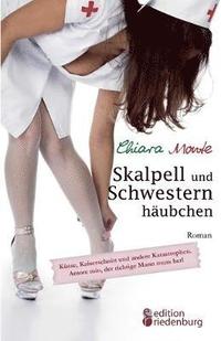 bokomslag Skalpell und Schwesternhäubchen. Küsse, Kaiserschnitt und andere Katastrophen. Amore mio, der richtige Mann muss her!