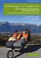 bokomslag Kinderwagen-Wanderungen Tirol: Innsbruck und Umgebung mit Werdenfelser Land Karwendel, Wettersteingebirge, Stubaier und Tuxer Alpen