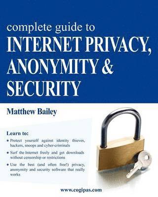 Complete Guide to Internet Privacy, Anonymity & Security 1