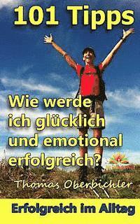 101 Tipps Wie werde ich glücklich und emotional erfolgreich? 1