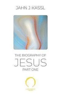 bokomslag The Biography of Jesus: Part One