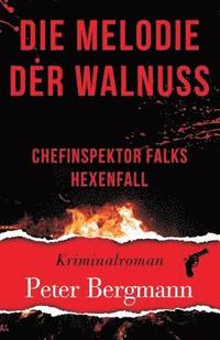 bokomslag Die Melodie der Walnuss: Chefinspektor Falks Hexenfall