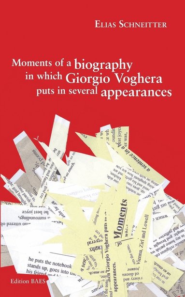 Elias Schneitter - Moments of a biography in which Giorgio Voghera puts in several appearances., Häftad