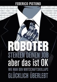 bokomslag Roboter stehlen deinen Job, aber das ist OK