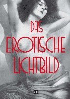 Erich Wulffen, Erich Stenger, Otto Goldmann, Paul Englisch, R. Brettschneider - Das erotische Lichtbild, Inbunden