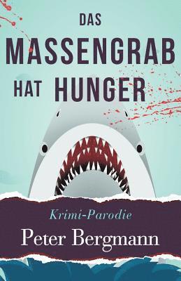 Peter Bergmann - Das Massengrab hat Hunger: Krimiparodie, Häftad