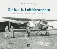 bokomslag Die k. u. k. Luftfahrtruppen